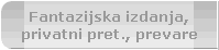 Fantazijska izdanja,
privatni pret., prevare